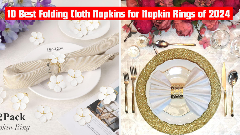 10 Best Folding Cloth Napkins for Napkin Rings of 2024